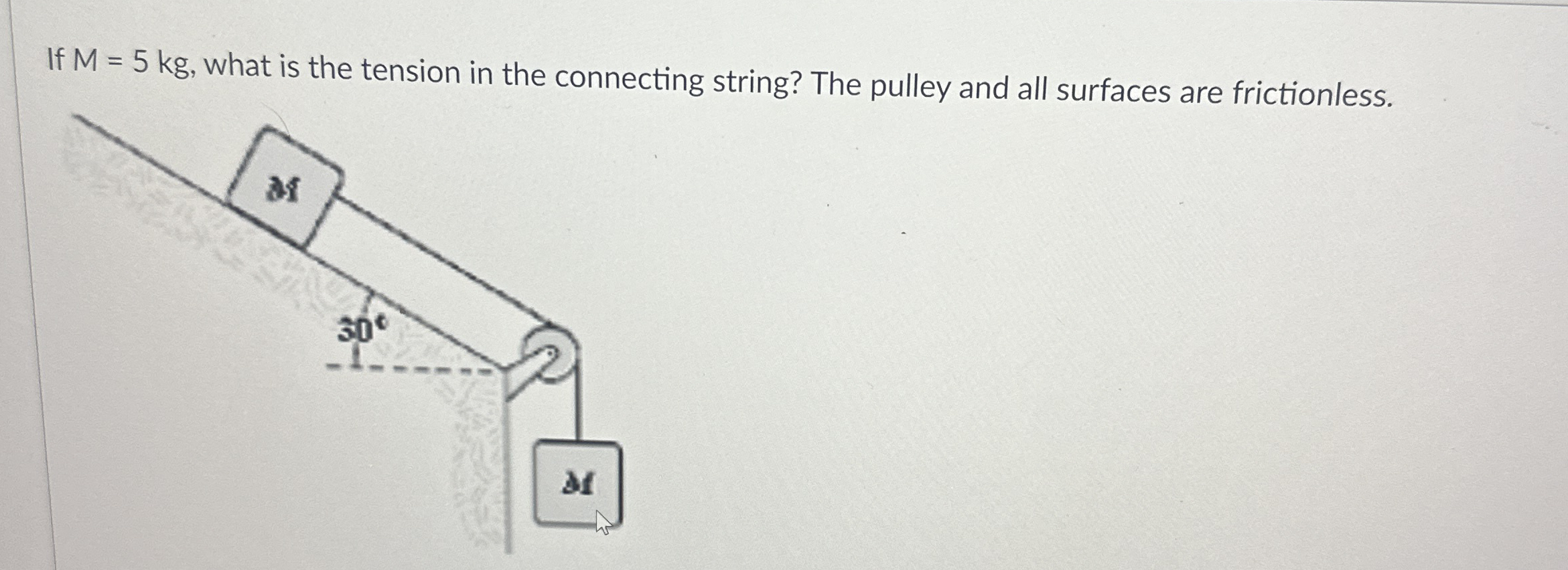 Solved If M=5kg, ﻿what is the tension in the connecting
