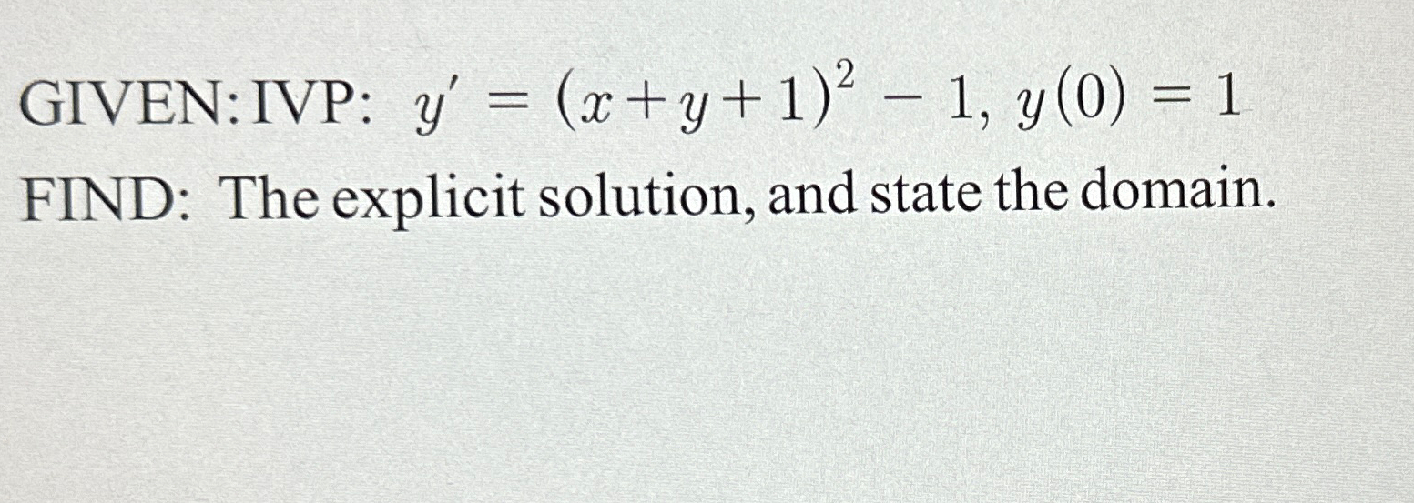 Solved Given Ivp Y X Y 1 2 1 Y 0 1find The Explicit