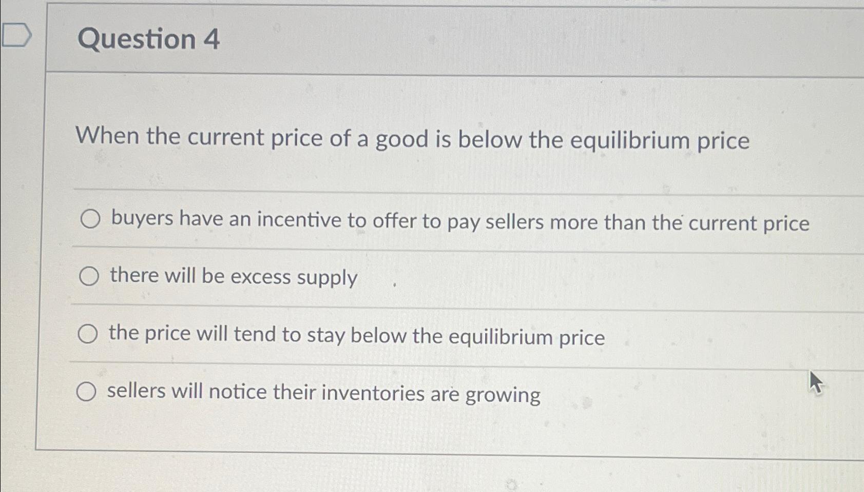 Solved Question 4When The Current Price Of A Good Is Below | Chegg.com