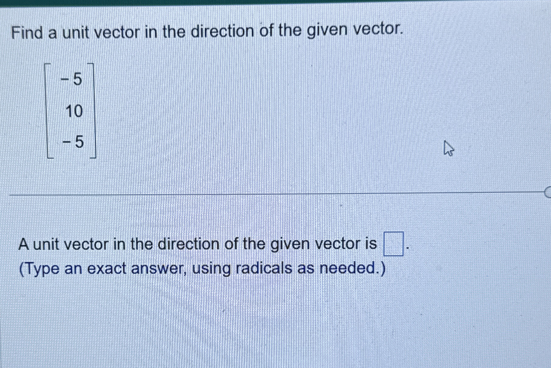 Solved Find a unit vector in the direction of the given | Chegg.com