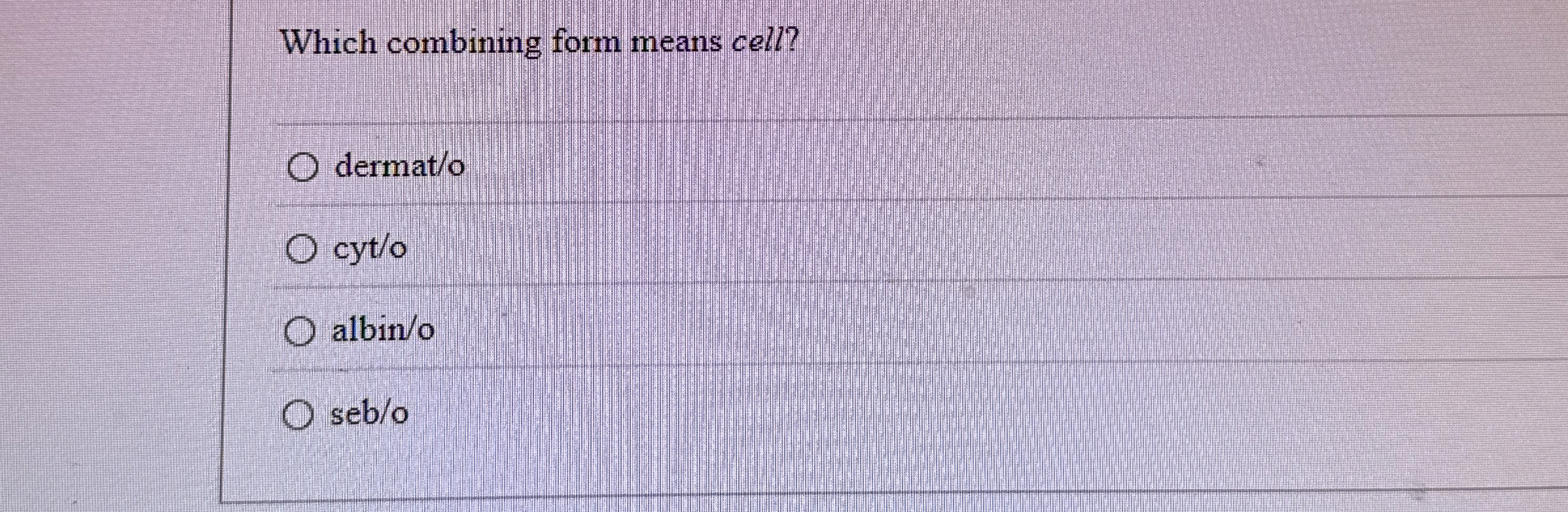 Solved Which combining form means | Chegg.com