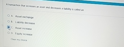Solved A transaction that increases an asset and decreases a | Chegg.com
