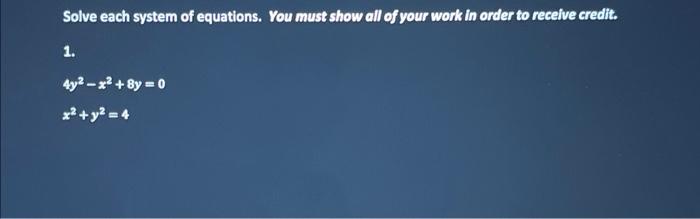 Solved Solve each system of equations. You must show all of | Chegg.com