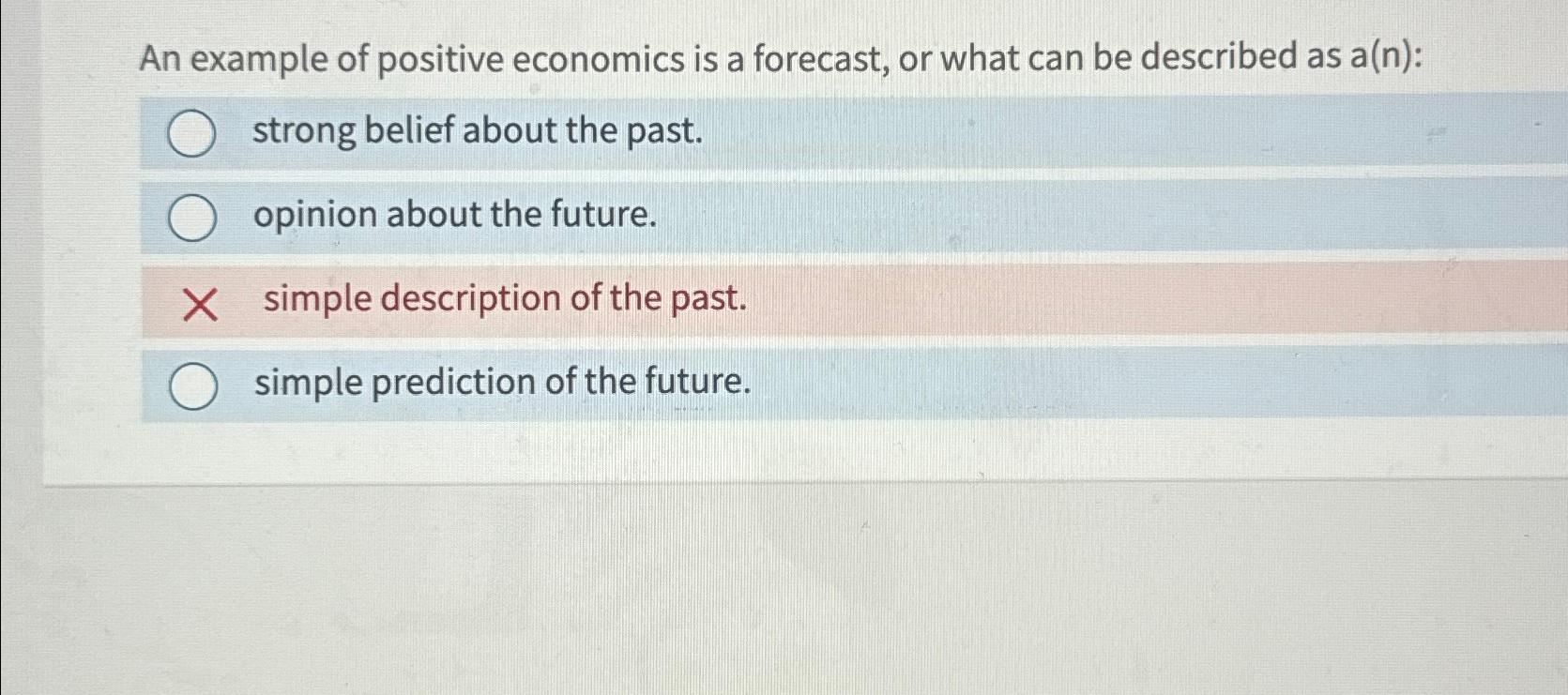 Solved An example of positive economics is a forecast, or | Chegg.com