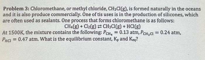 Solved Problem 3: Chloromethane, or methyl chloride, CH3Cl | Chegg.com