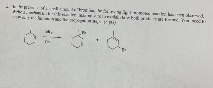 Solved 3. In the presence of a small amount of bromine, the | Chegg.com