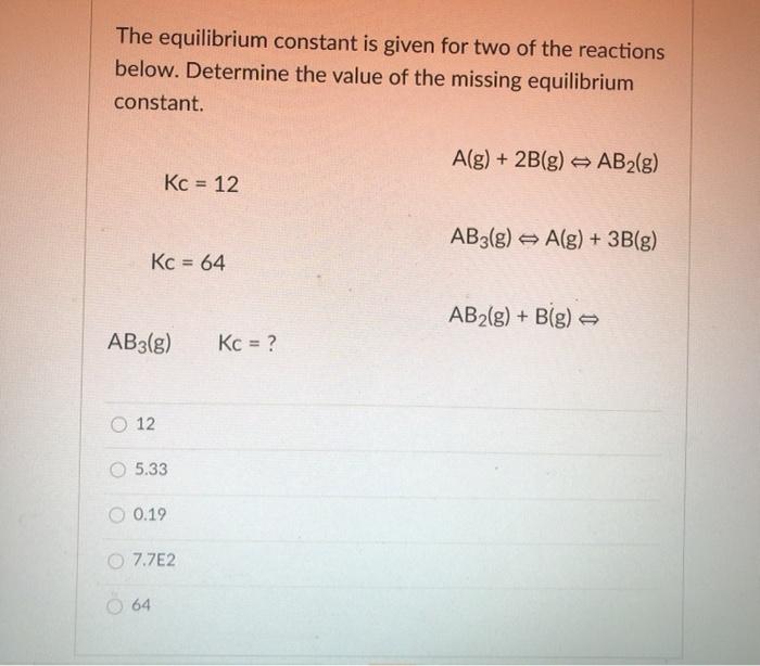 Solved The equilibrium constant is given for two of the | Chegg.com