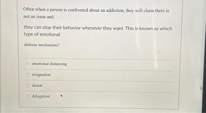 Solved Often when a person is confronted about an addiction, | Chegg.com