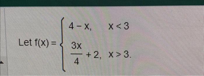 Solved Let F(x)={4−x,43x+2,x 3 | Chegg.com