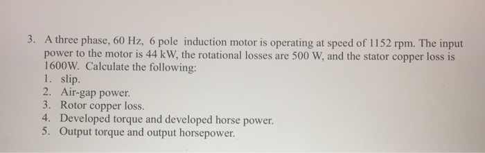 Solved 3. A three phase, 60 Hz, 6 pole induction motor is | Chegg.com