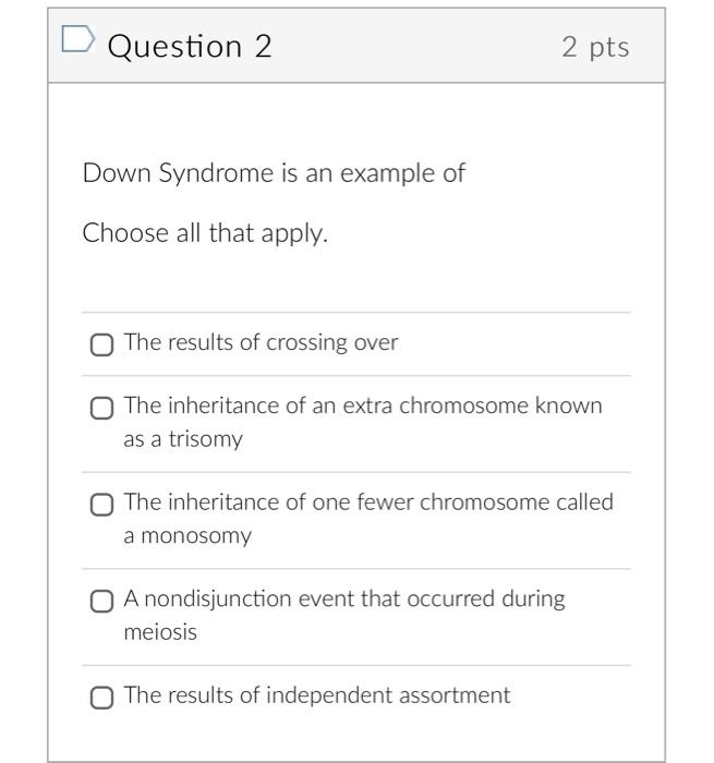 Solved Question 2 2 pts Down Syndrome is an example of | Chegg.com