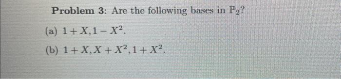Solved Problem 3: Are the following bases in P2 ? (a) | Chegg.com