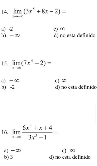 14. \( \lim _{x \rightarrow-\infty}\left(3 x^{5}+8 x-2\right)= \) a) -2 c) \( \infty \) b) \( -\infty \) d) no esta definido