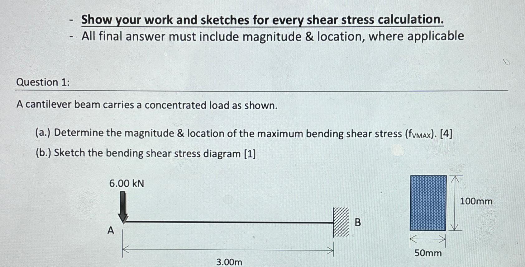 Solved Show Your Work And Sketches For Every Shear Stress | Chegg.com