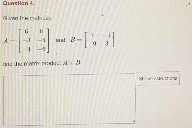 Solved Question 4. Given The Matrices 6 6 -3 A= 5 And B | Chegg.com