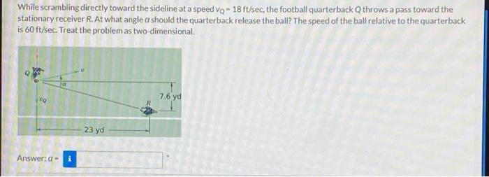 Solved While Scrambling Directly Toward The Sideline At A | Chegg.com