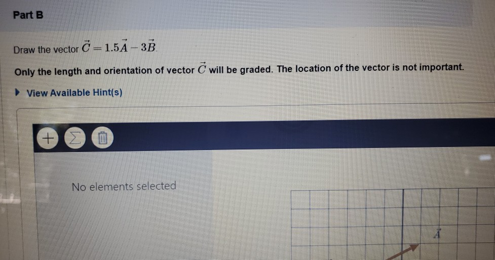 Solved Part B Draw the vector C=1.5A - 3B. Only the length | Chegg.com