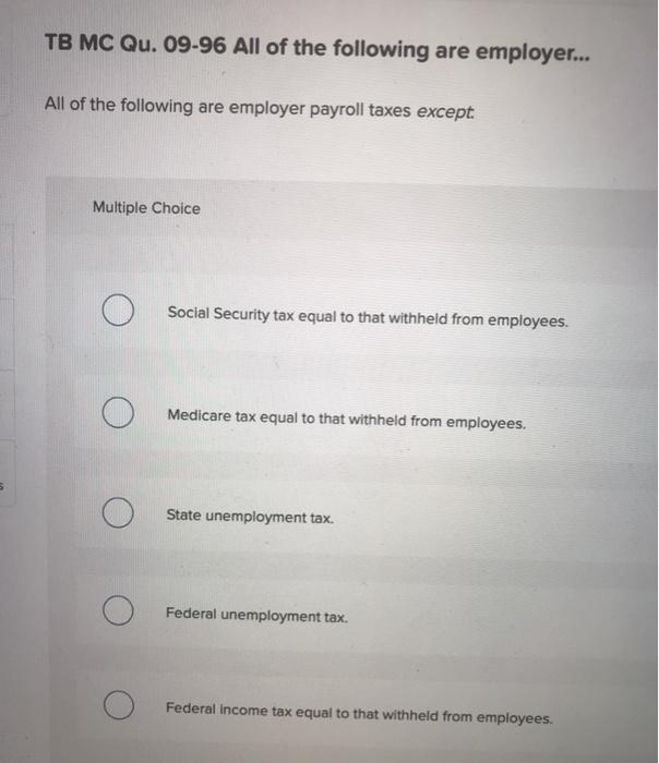 Solved Tb Mc Qu 09 96 All Of The Following Are Employer Chegg Com