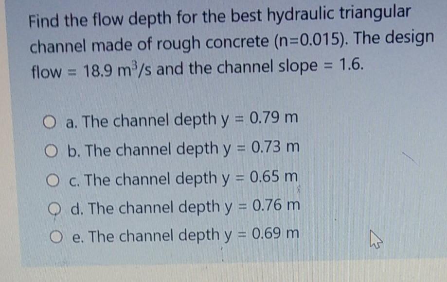 Solved Find the flow depth for the best hydraulic triangular | Chegg.com