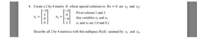 Solved 4. Create a 2 by 4 matrix R whose special solutions | Chegg.com