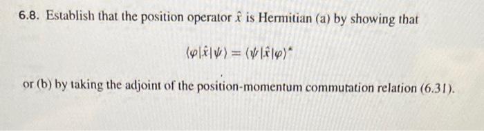 Solved 6.8. Establish that the position operator x^ is | Chegg.com