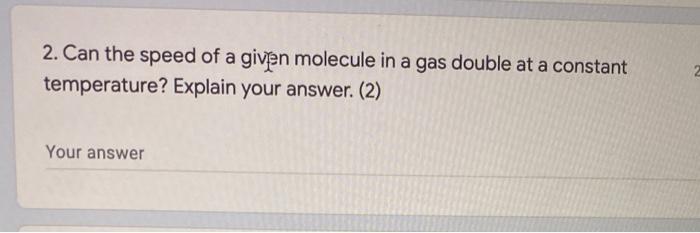 solved-2-can-the-speed-of-a-given-molecule-in-a-gas-double-chegg