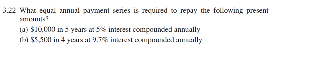 Solved 3.22 What Equal Annual Payment Series Is Required To 