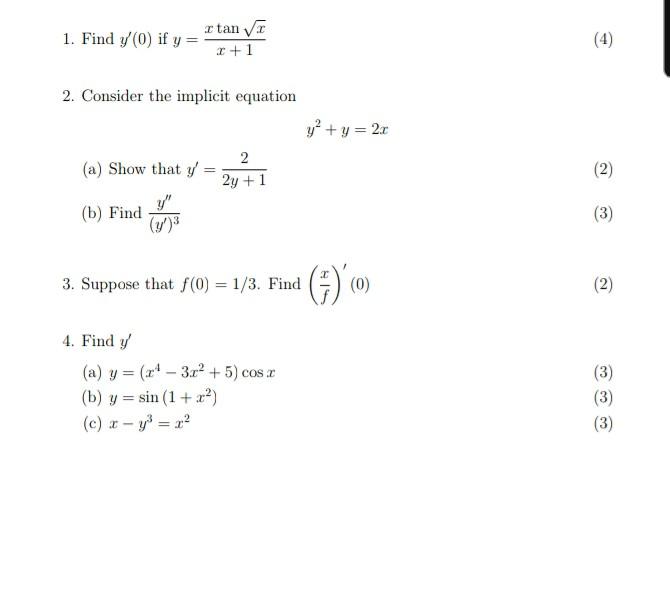 1. Find y(0) if y = I tan √T x+1 2. Consider the implicit equation 2 (a) Show that y 2y + 1 y (b) Find 3. Suppose that f(0)