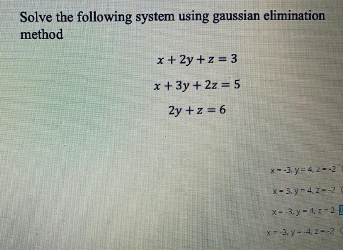 Solved Solve The Following System Using Gaussian Elimination | Chegg.com