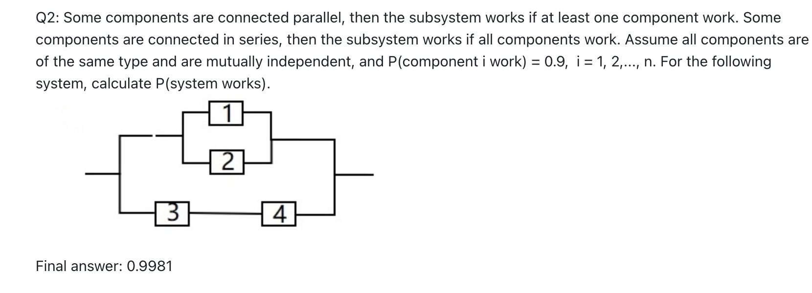 Solved Q2: Some components are connected parallel, then the | Chegg.com