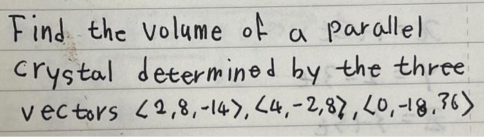 Solved a Find the volume of Parallel crystal determined by | Chegg.com