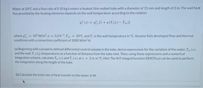 Solved Water at 20∘C and a fiow rate of 0.10 kg/s enters a | Chegg.com