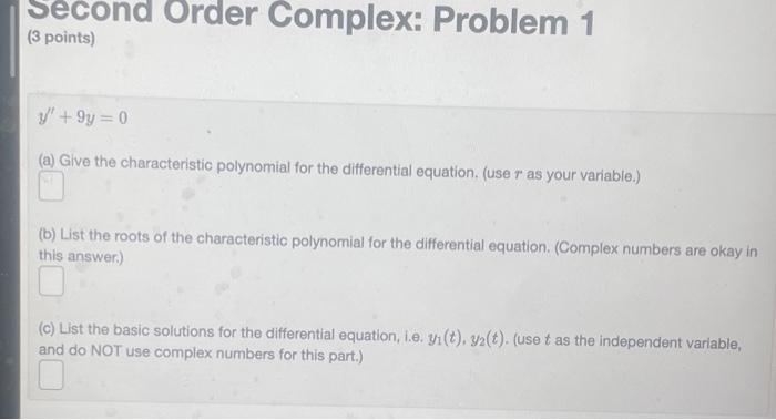Solved Second Order Complex: Problem 1 (3 points) y' +9y=0 | Chegg.com