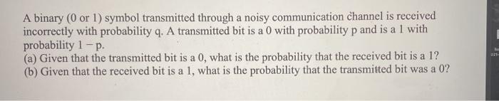 Solved A binary (0 or 1) symbol transmitted through a noisy | Chegg.com