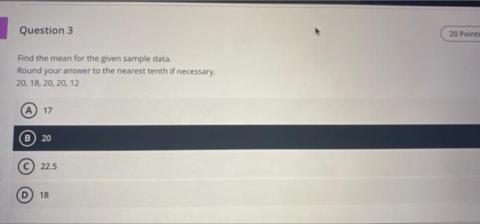 Solved Question 3 20 Points Find the mean for the given | Chegg.com