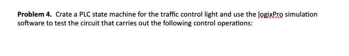 Problem 4. Crate a PLC state machine for the traffic | Chegg.com