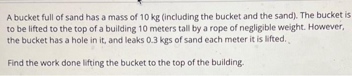 Solved A Bucket Full Of Sand Has A Mass Of 10 Kg (including | Chegg.com