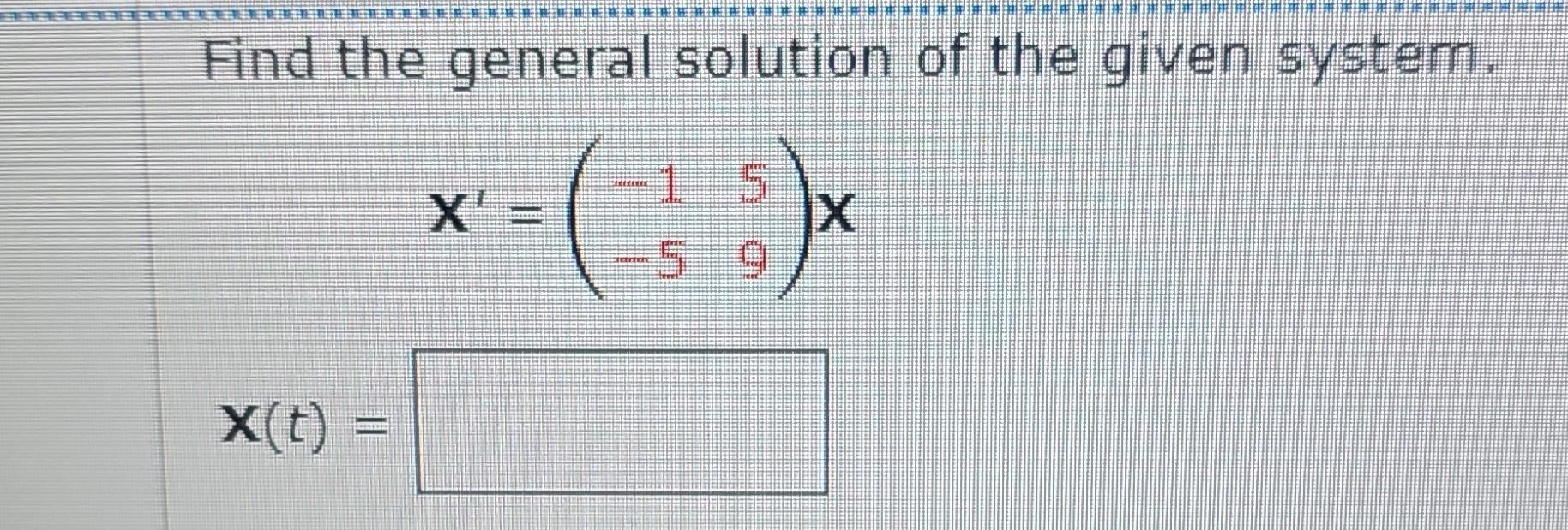 Solved Find the general solution of the given system. | Chegg.com
