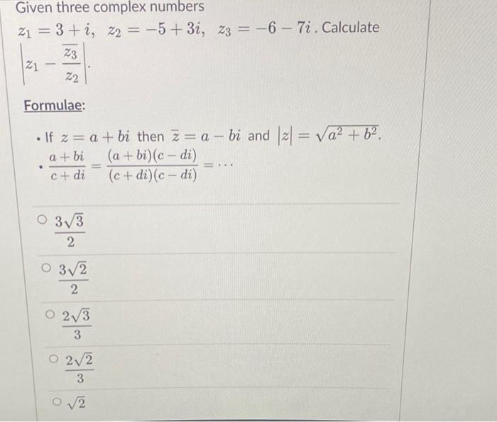 Solved Given Three Complex Numbers Z1 3 I Z2 5 3i Z3 6 7i Chegg Com