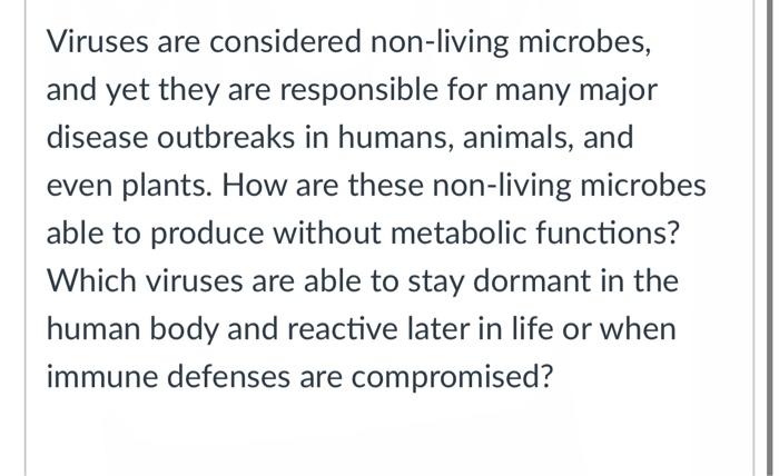 Solved Viruses are considered non-living microbes, and yet | Chegg.com