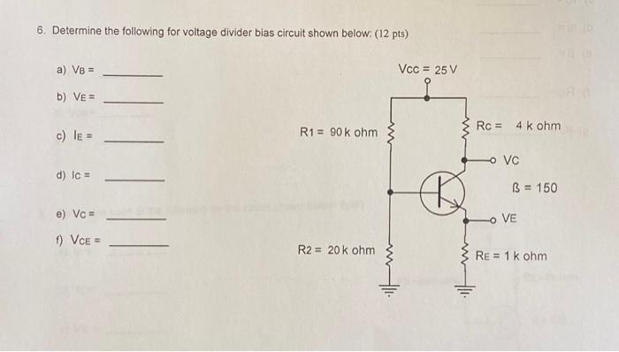 Solved 6. Determine the following for voltage divider bias | Chegg.com