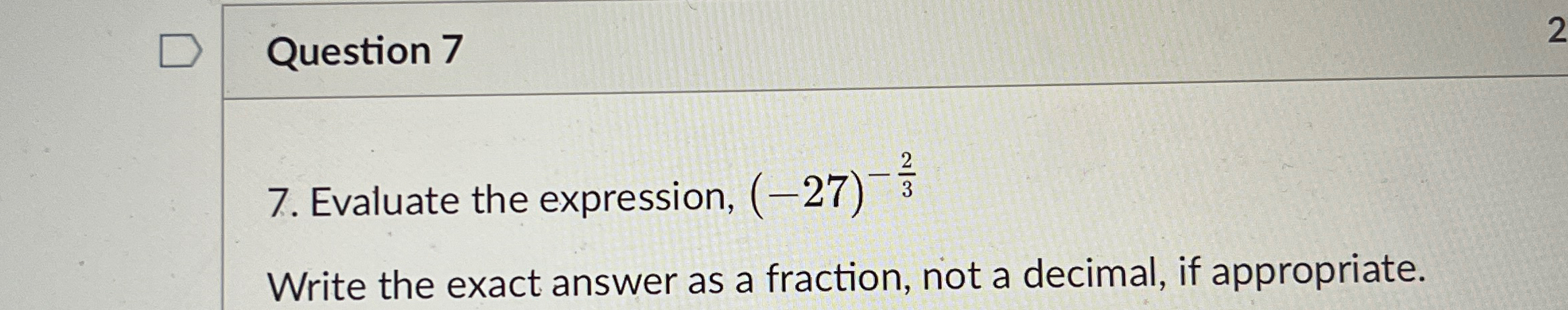Solved Question 77. ﻿Evaluate the expression, (-27)-23Write | Chegg.com