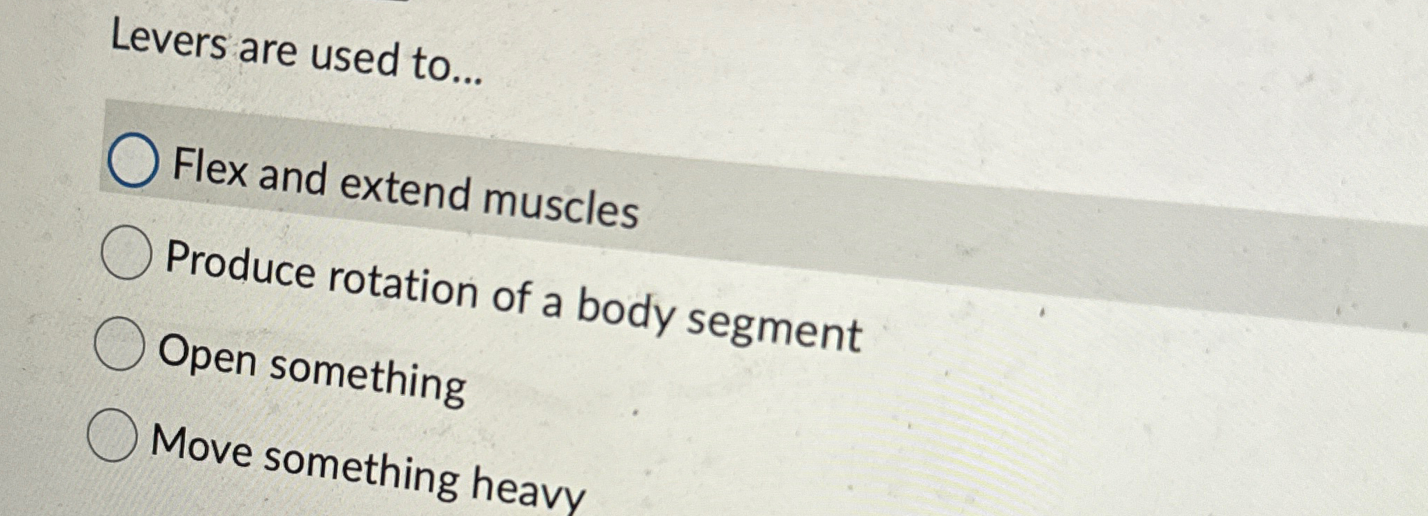 Solved Levers are used to...Flex and extend musclesProduce | Chegg.com