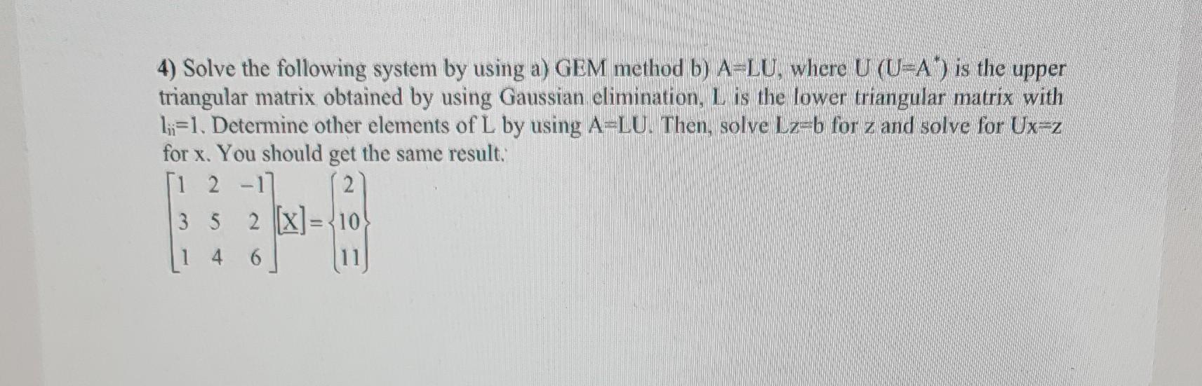 Solved 4) Solve the following system by using a) GEM method | Chegg.com