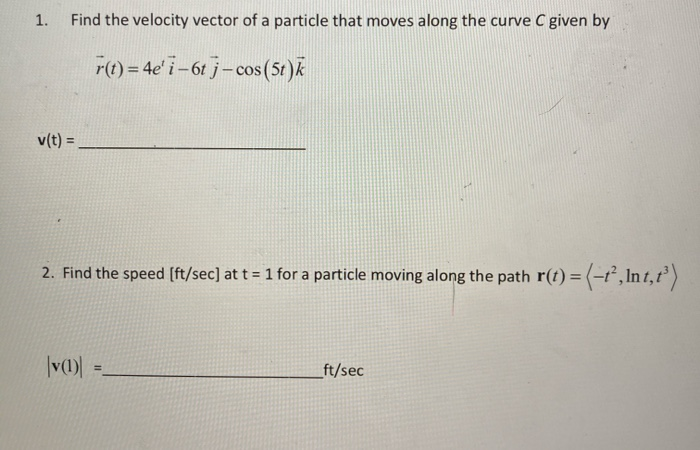 Solved 1. Find the velocity vector of a particle that moves | Chegg.com