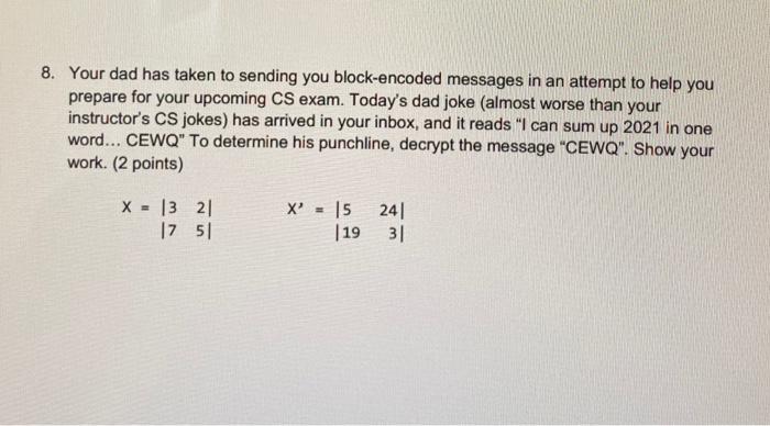 Solved 8 Your Dad Has Taken To Sending You Block Encoded Chegg Com