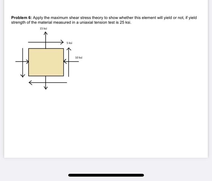 Solved Problem 6: Apply the maximum shear stress theory to | Chegg.com