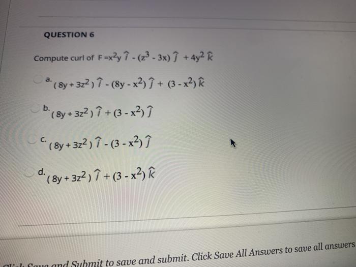 Solved Question 6 Compute Curl Of F X 73 3x I 4y Chegg Com