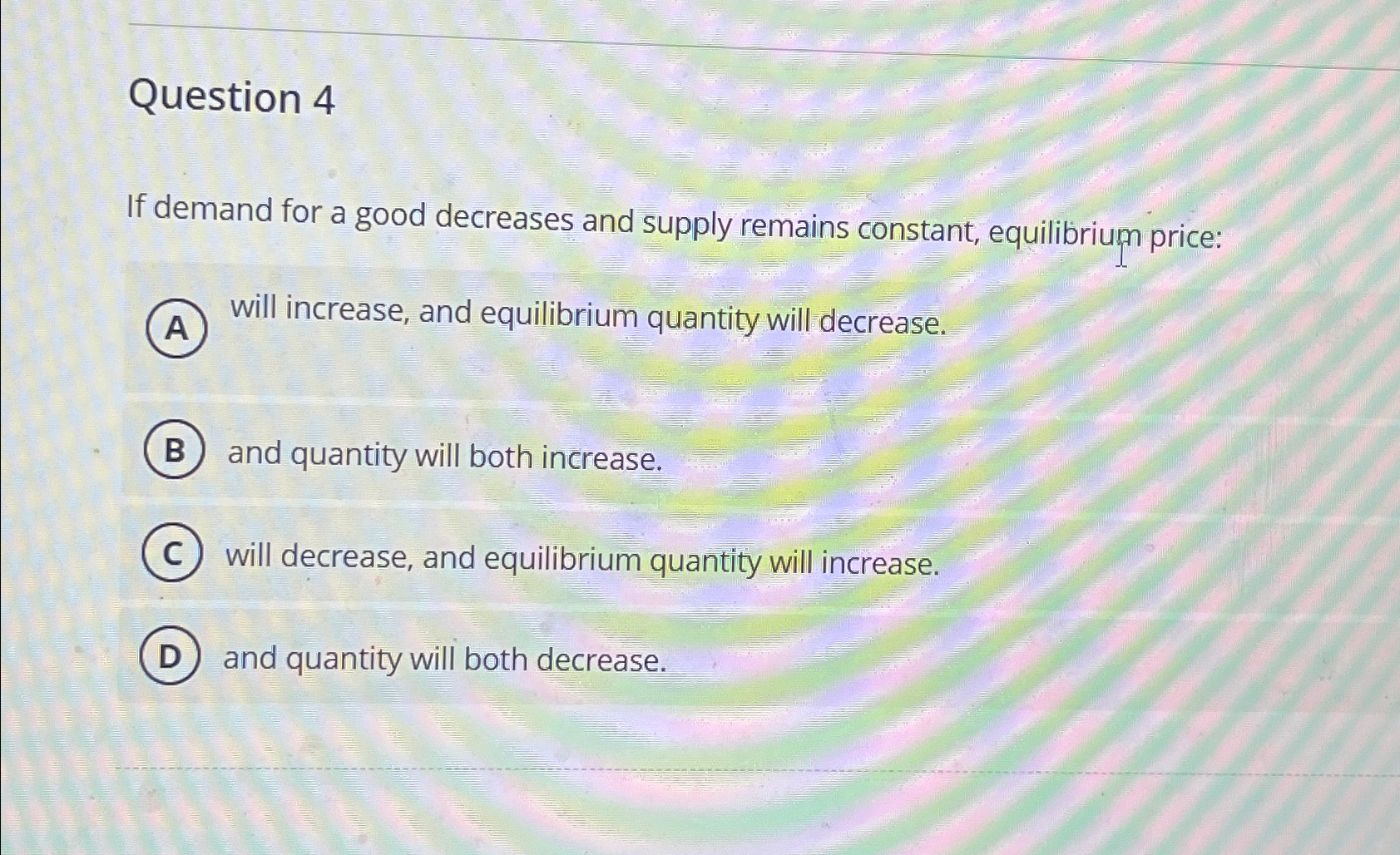 Solved Question 4If demand for a good decreases and supply | Chegg.com