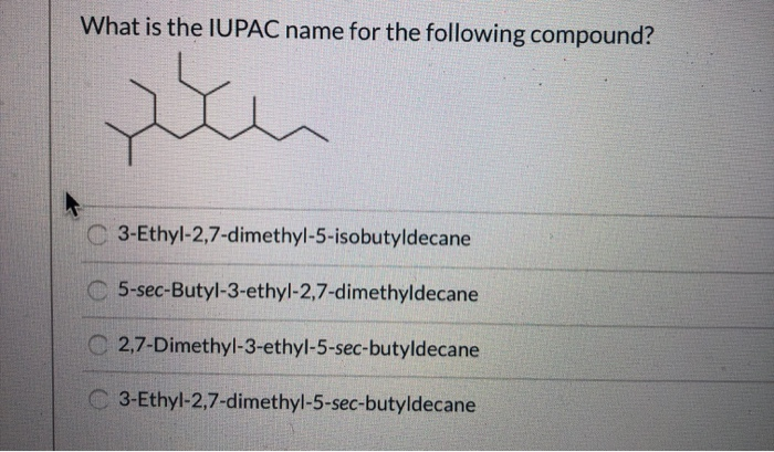 Solved What is the IUPAC name for the following compound? | Chegg.com